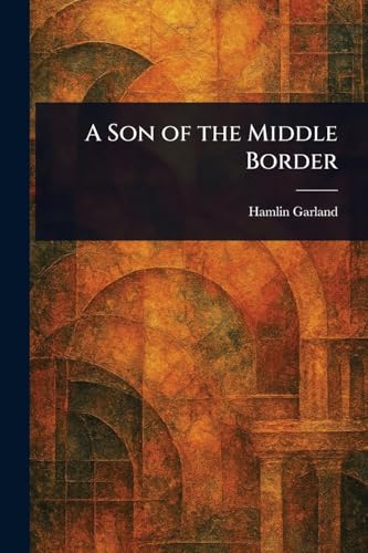 A Son of the Middle Border von Anson Street Press