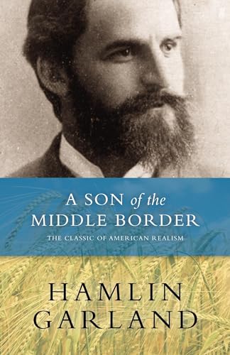 A Son of the Middle Border: The Classic of American Realism von Borealis Books