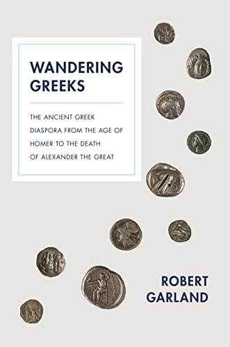 Wandering Greeks: The Ancient Greek Diaspora from the Age of Homer to the Death of Alexander the Great von Princeton University Press