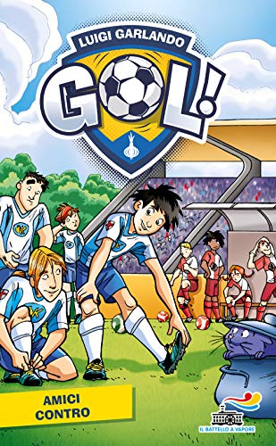 Amici contro (Il battello a vapore. Gol!) von Piemme