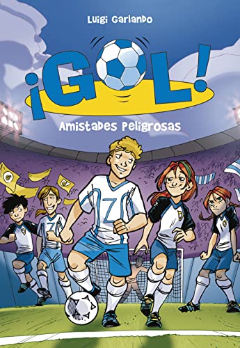 Gol 19. Amistades peligrosas (Jóvenes lectores, Band 19)