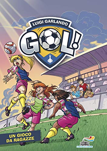 Un gioco da ragazze (Il battello a vapore. Gol!) von Piemme