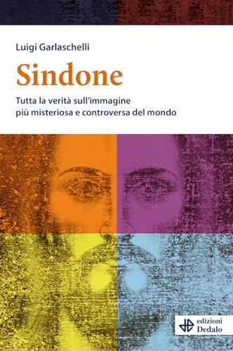 Sindone. Tutta la verità sull'immagine più misteriosa e controversa del mondo (Nuova biblioteca Dedalo) von edizioni Dedalo