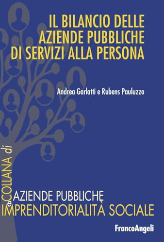 Il bilancio delle aziende pubbliche di servizi alla persona (Aziende pubbliche e imprendit. sociale) von Franco Angeli