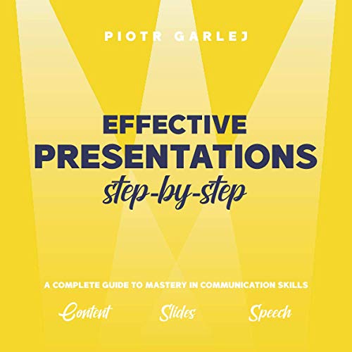 Effective Presentations step-by-step: A Complete Guide to Mastery in Communication Skills von Independently published