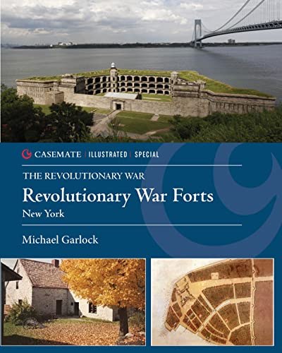 Revolutionary War Forts: New York (Casemate Illustrated Special, Band 1)