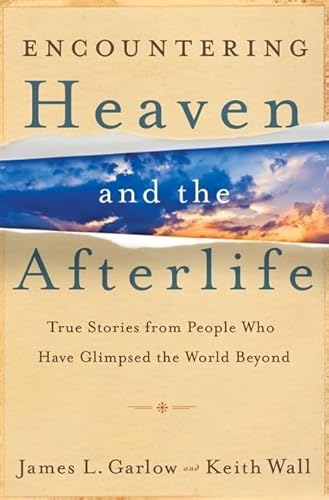 Encountering Heaven and the Afterlife: True Stories From People Who Have Glimpsed the World Beyond von Bethany House Publishers