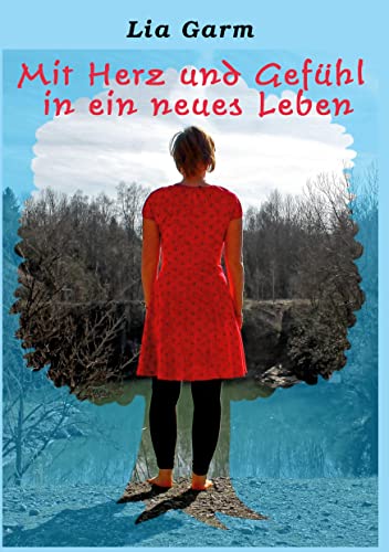 Mit Herz und Gefühl in ein neues Leben von Stockwärter Verlag