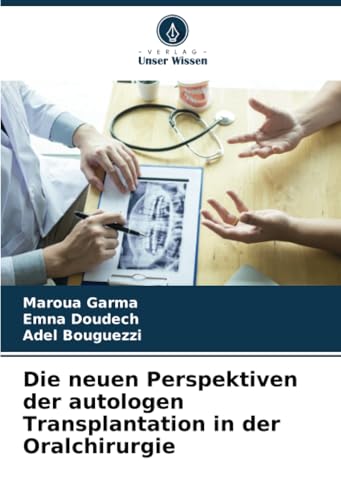 Die neuen Perspektiven der autologen Transplantation in der Oralchirurgie