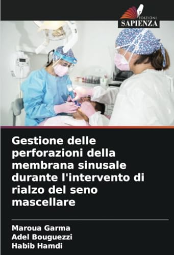 Gestione delle perforazioni della membrana sinusale durante l'intervento di rialzo del seno mascellare von Edizioni Sapienza
