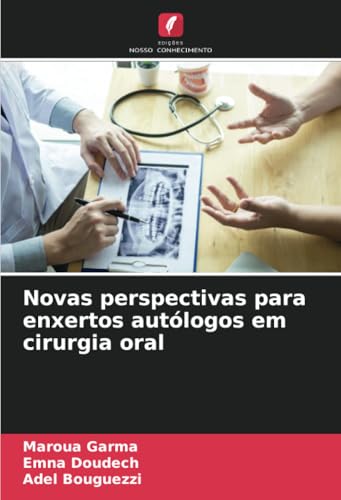Novas perspectivas para enxertos autólogos em cirurgia oral: DE von Edições Nosso Conhecimento