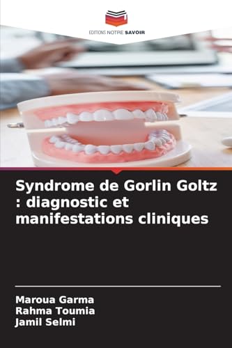 Syndrome de Gorlin Goltz : diagnostic et manifestations cliniques von Editions Notre Savoir