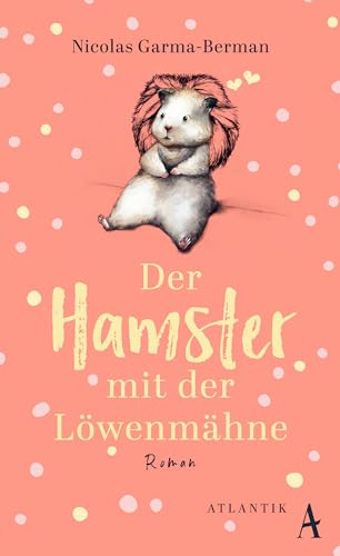 Der Hamster mit der Löwenmähne: Roman | "Macht garantiert glücklich!" Avantages Der Hamster mit der Löwenmähne: Roman | "Macht garantiert glücklich!" Avantages
