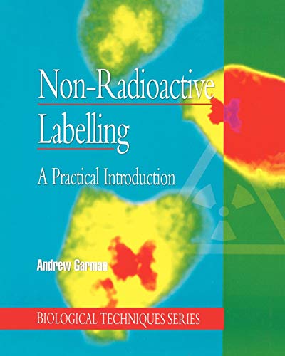 Non-Radioactive Labelling: A Practical Introduction (Biological Techniques Series)