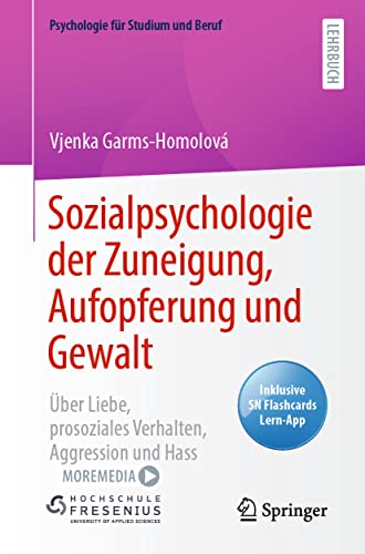 Sozialpsychologie der Zuneigung, Aufopferung und Gewalt: Über Liebe, prosoziales Verhalten, Aggression und Hass (Psychologie für Studium und Beruf) von Springer