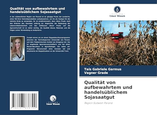 Qualität von aufbewahrtem und handelsüblichem Sojasaatgut: Region Südwest-Paraná von Verlag Unser Wissen