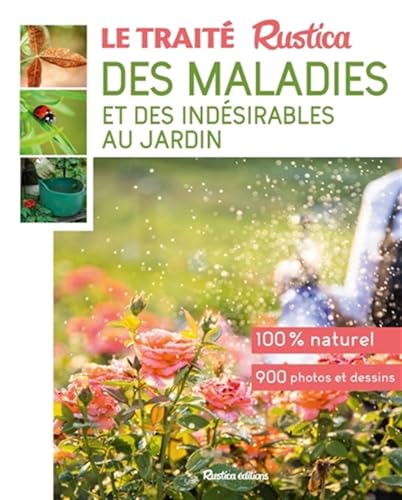 Le traité rustica des maladies et des indésirables au jardin: Plante par plante von RUSTICA