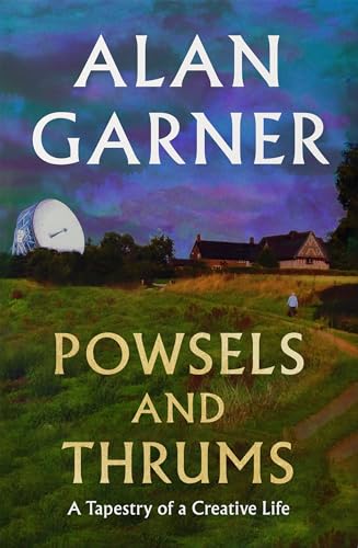 Powsels and Thrums: The new collection of essays, poetry and stories from the author of the Booker Prize-shortlisted Treacle Walker Powsels and Thrums: The new collection of essays, poetry and stories from the author of the Booker Prize-shortlisted Treacle Walker