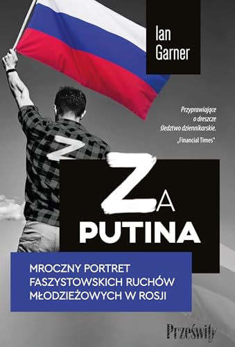 Za Putina: Mroczny portret faszystowskich ruchów młodzieżowych w Rosji