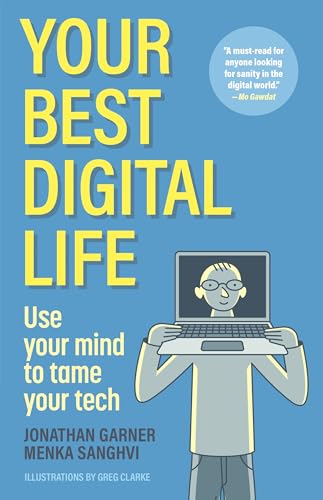 Your Best Digital Life: Use Your Mind to Tame Your Tech von Macmillan USA