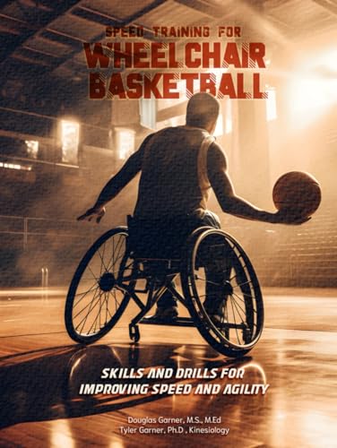 Speed Training for Wheelchair Basketball: Skills and Drills for Improving Speed and Agility von Excel Book Writing