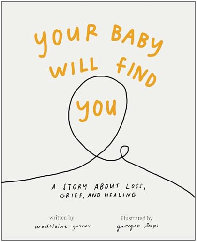 Your Baby Will Find You: A Story About Grief, Loss, and Healing Your Baby Will Find You: A Story About Grief, Loss, and Healing von BenBella Books