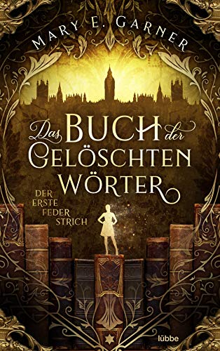 Das Buch der gelöschten Wörter - Der erste Federstrich: Roman (Die Chronik der Bücherwelt-Reihe, Band 1)