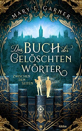 Das Buch der gelöschten Wörter - Zwischen den Seiten: Roman (Die Chronik der Bücherwelt-Reihe, Band 2) von Lübbe