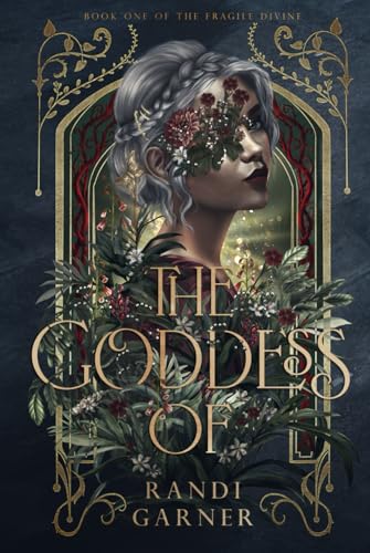 The Goddess Of (The Fragile Divine, Band 1)