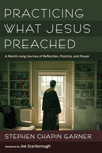 Practicing What Jesus Preached: A Month-Long Journey of Reflection, Practice, and Prayer von Cascade Books