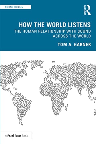 How the World Listens: The Human Relationship With Sound Across the World (Sound Design)