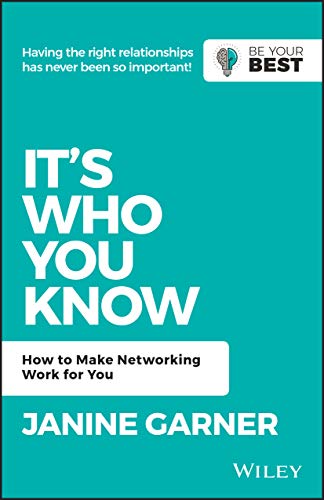 It's Who You Know: Make Networking Work for You: How to Make Networking Work for You (Be Your Best) von Wiley