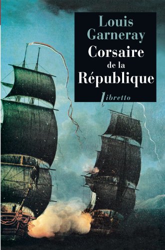 Corsaire de la République Voyages, aventure et combats, T1 (0001): Voyages, aventures et combats Tome 1