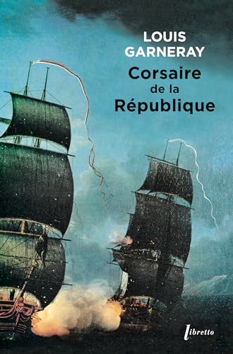 Corsaire de la République Voyages, aventure et combats, T1 (0001): Voyages, aventures et combats Tome 1