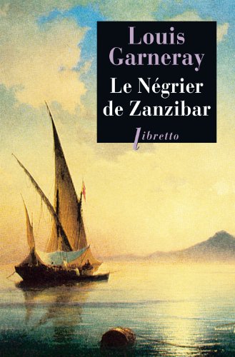 Le Négrier de Zanzibar Voyages, aventures et combats T2 (0002): Voyages, aventures, combats von LIBRETTO