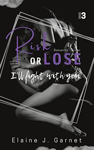 Risk or Lose: I'll fight with you. (Risk or Lose - Romantic Thriller)