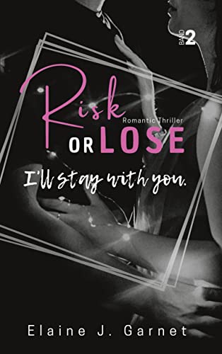 Risk or Lose: I'll stay with you. von BoD – Books on Demand