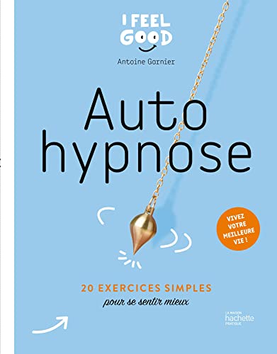 Auto hypnose: 20 exercices simples pour se sentir mieux von HACHETTE PRAT