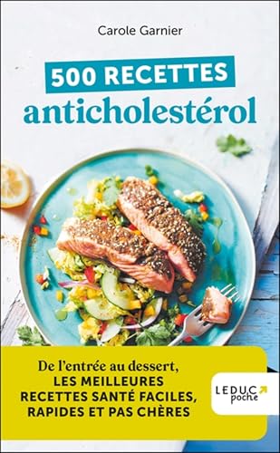 500 recettes anticholestérol - édition 2023: De l’entrée au dessert, les meilleures recettes anticholestérol faciles, rapides et pas chères von LEDUC