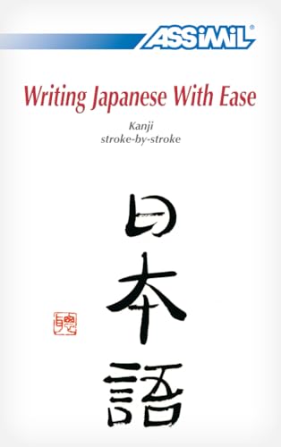 Writing Japanese with Ease: Kanji Stroke-by-Stroke: Japanese Kanji Self-Learning Method (Senza sforzo)