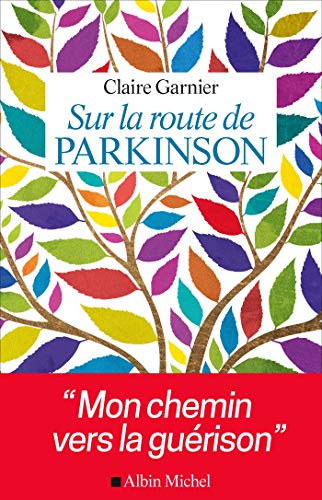 Sur la route de Parkinson: Mon chemin vers la guérison