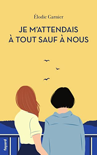 Je m'attendais à tout sauf à nous von FAYARD