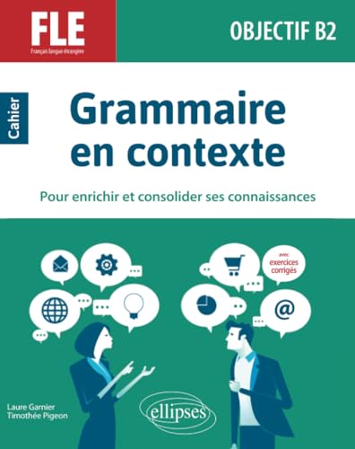 FLE (français langue étrangère). Objectif B2. Grammaire en contexte