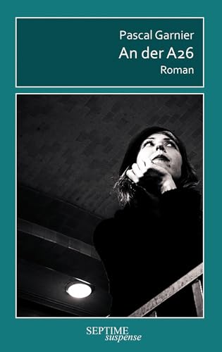 An der A26: Roman (Septime suspense) von Septime Verlag
