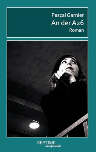 An der A26: Roman (Septime suspense) von Septime Verlag e.U.