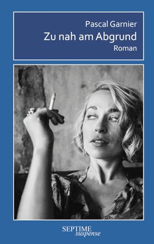 Zu nah am Abgrund (Septime suspense) von Septime Verlag e.U.