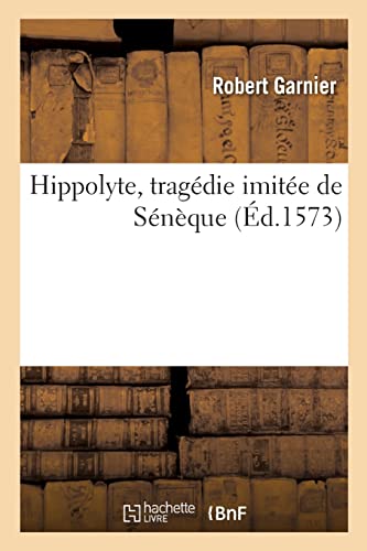 Hippolyte, tragédie imitée de Sénèque