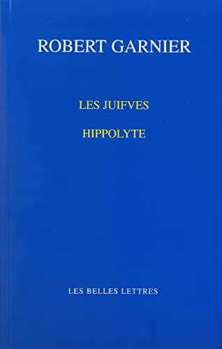 Les Juifves / Hippolyte (Romans, Essais, Poesie, Documents) von Les Belles Lettres