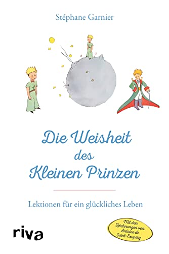 Die Weisheit des Kleinen Prinzen: Lektionen für ein glückliches Leben von RIVA