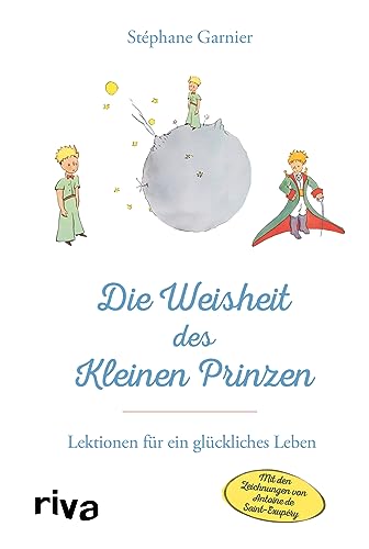 Die Weisheit des Kleinen Prinzen: Lektionen für ein glückliches Leben von Riva